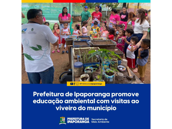 Prefeitura de Ipaporanga promove educação ambiental com visitas ao viveiro de mudas do município